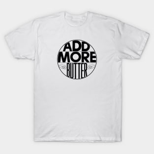 Add More Butter T-Shirt